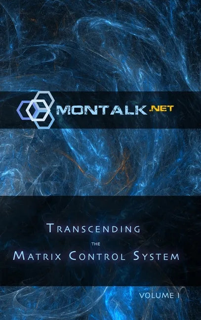 Transcending the Matrix Control System, Vol. 1: Physical Print Archive of Montalk.net - Hardcover