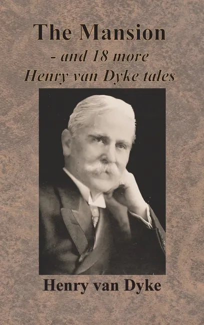 The Mansion - and 18 more Henry van Dyke tales - Hardcover