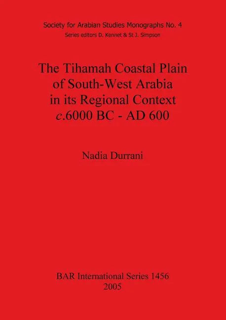The Tihamah Coastal Plain of South-West Arabia in its Regional Context c. 6000 BC - AD 600 - Paperback