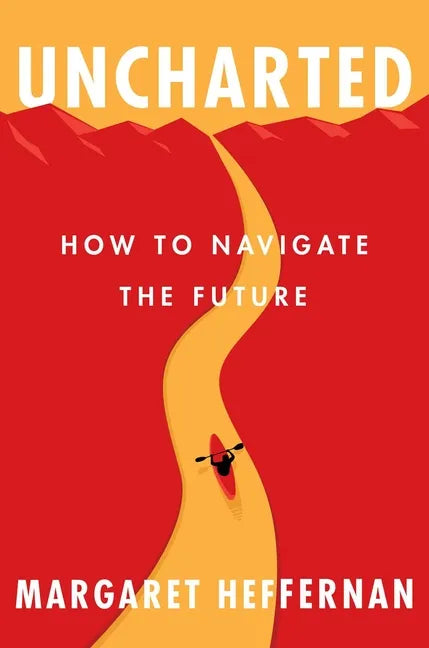Uncharted: How to Navigate the Future - Hardcover