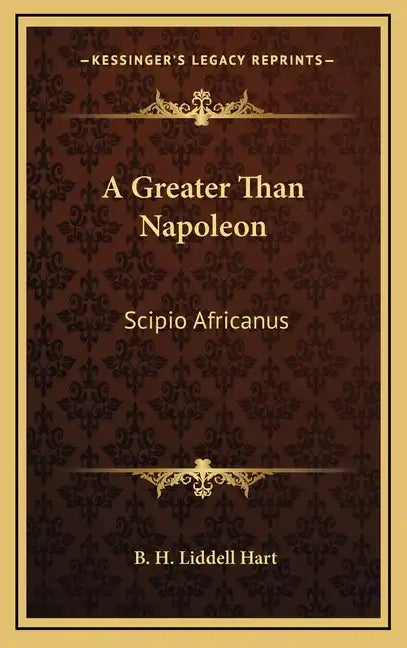 A Greater Than Napoleon: Scipio Africanus - Hardcover