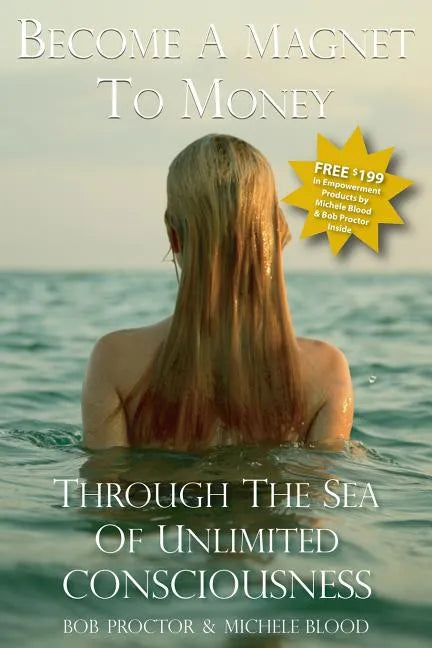 Become A Magnet To Money Through The Sea Of Unlimited Consciousness - Paperback