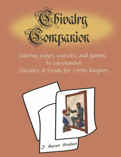 Chivalry Companion: Activity Book to supplement Chivalry: A Study for Little Knights - Paperback