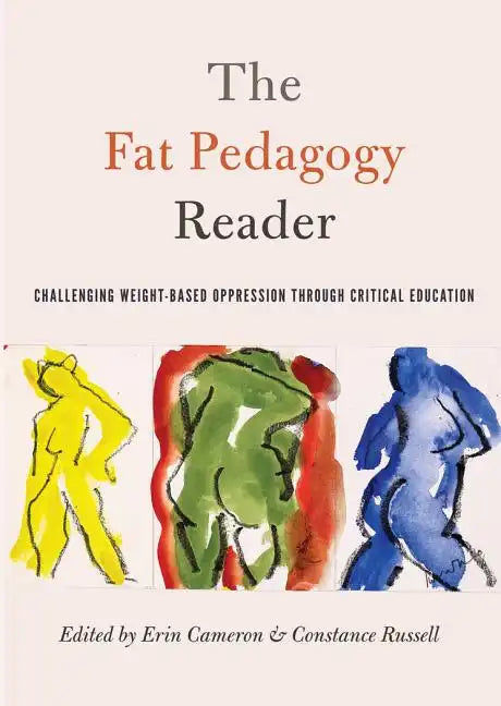 The Fat Pedagogy Reader: Challenging Weight-Based Oppression Through Critical Education - Paperback