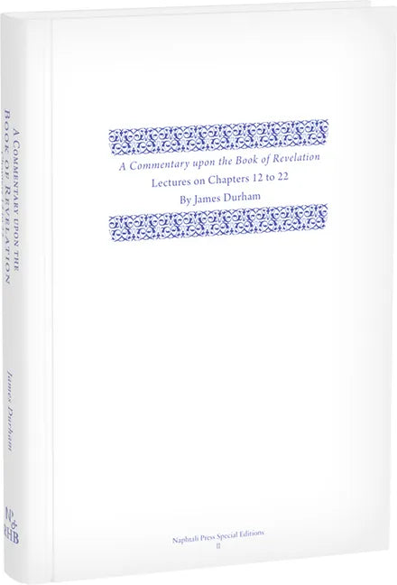 A Commentary Upon the Book of the Revelation: Volume 3, Lectures on Chapters 12-22 - Hardcover