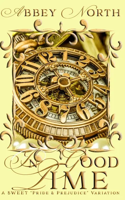 In Good Time: A Sweet Pride & Prejudice Variation - Paperback