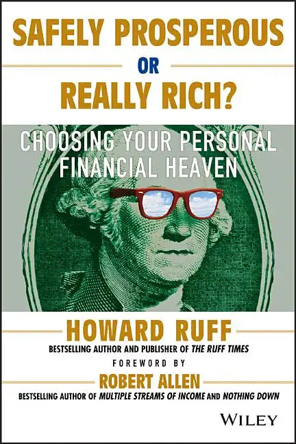 Safely Prosperous or Really Rich: Choosing Your Personal Financial Heaven - Paperback