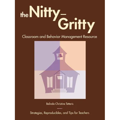 The Nitty-Gritty Classroom and Behavior Management Resource: Strategies, Reproducibles, and Tips for Teachers - Paperback