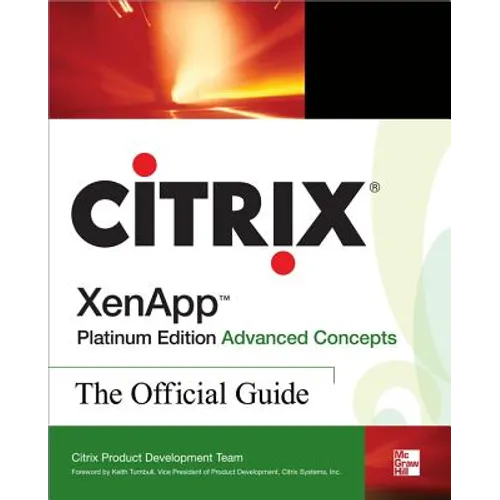 Citrix Xenapp(tm) Platinum Edition Advanced Concepts: The Official Guide - Paperback