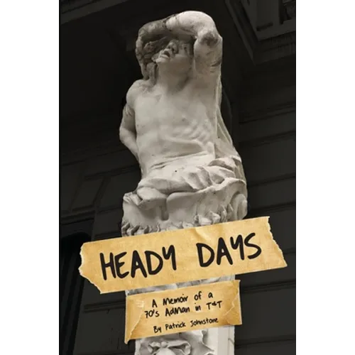 Heady Days - A Memoir of a 70s AdMan in T&T - Paperback