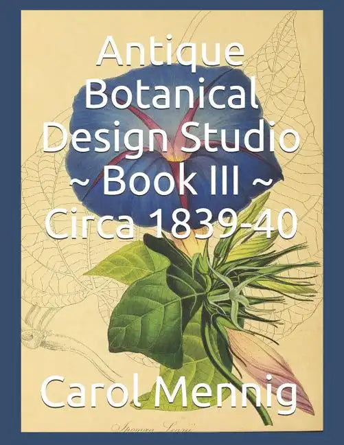 Antique Botanical Design Studio Book III Circa 1839-40 - Paperback