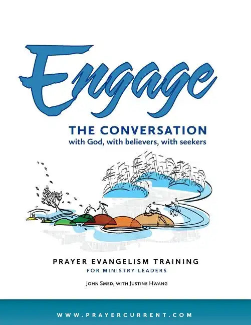 Engage the Conversation with God, with Believers, with Seekers: Prayer Evangelism Training for Ministry Leaders - Paperback