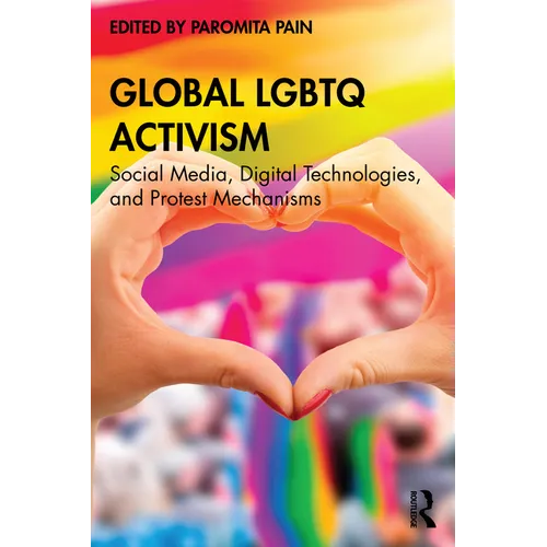 Global LGBTQ Activism: Social Media, Digital Technologies, and Protest Mechanisms - Paperback