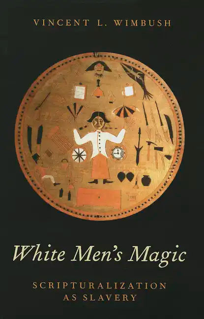 White Men's Magic: Scripturalization as Slavery - Hardcover
