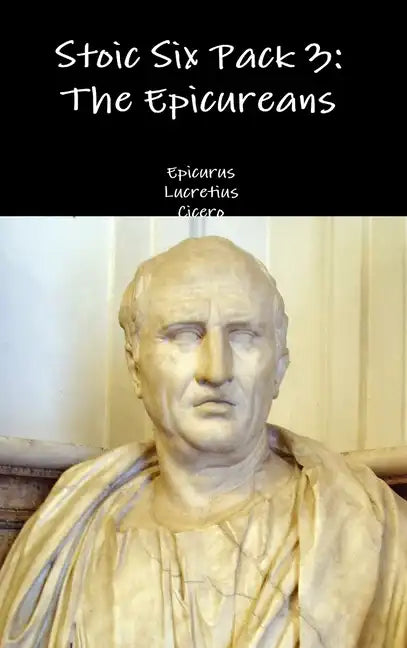 Stoic Six Pack 3: The Epicureans - Hardcover