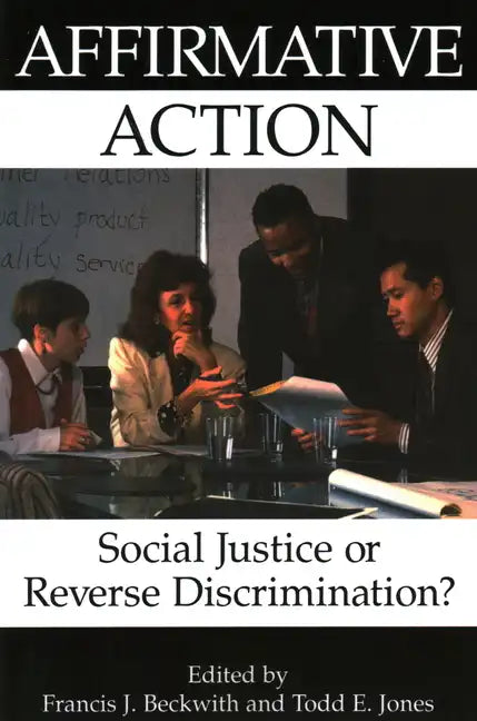 Affirmative Action: Social Justice or Reverse Discrimination? - Paperback