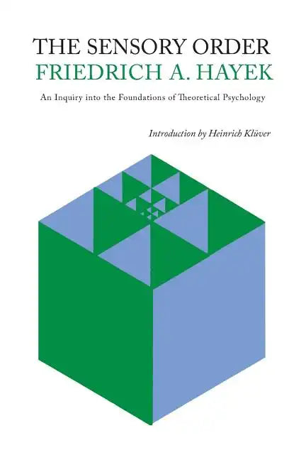 The Sensory Order: An Inquiry Into the Foundations of Theoretical Psychology - Paperback