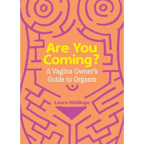 Are You Coming?: A Vagina Owner's Guide to Orgasm - Paperback