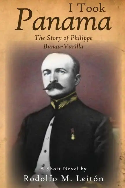 I Took Panama: The Story of Philippe Bunau-Varilla - Paperback