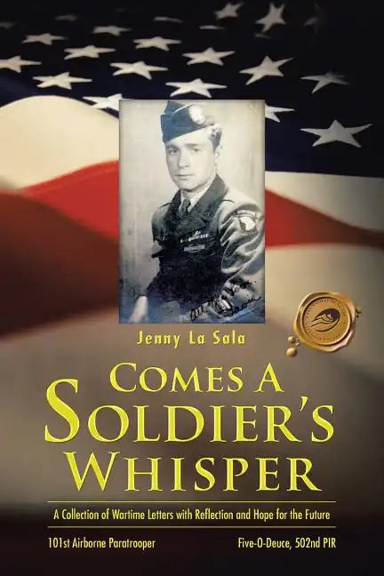 Comes a Soldier's Whisper: A Collection of Wartime Letters with Reflection and Hope for the Future - Paperback