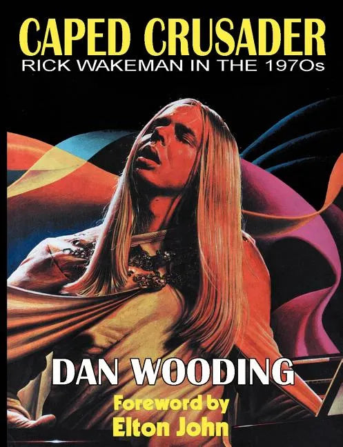 Caped Crusader Rick Wakeman in the 1970s - Paperback