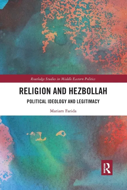Religion and Hezbollah: Political Ideology and Legitimacy - Paperback