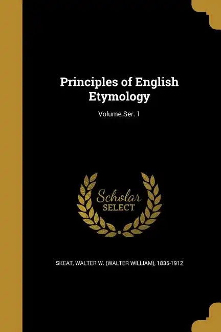 Principles of English Etymology; Volume Ser. 1 - Paperback
