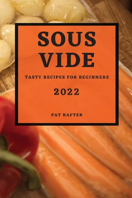 Sous Vide 2022: Tasty Recipes for Beginners - Paperback