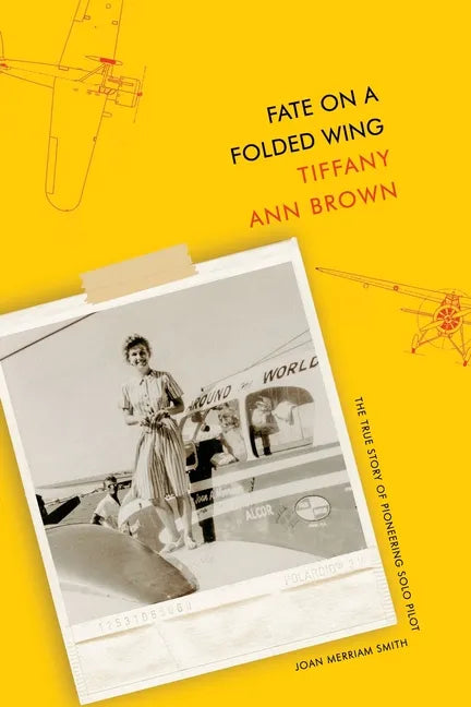 Fate on a Folded Wing: The True Story of Pioneering Solo Pilot Joan Merriam Smith - Paperback