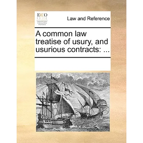 A Common Law Treatise of Usury, and Usurious Contracts: ... - Paperback
