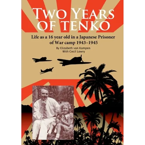 Two Years of Tenko: Life as a sixteen year old in a Japanese Prisoner of War Camp - Paperback