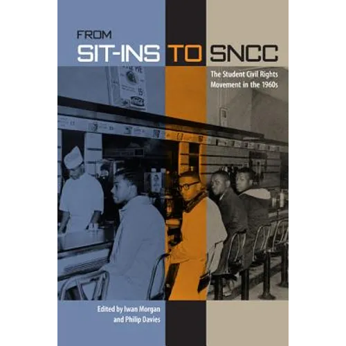 From Sit-Ins to Sncc: The Student Civil Rights Movement in the 1960s - Paperback