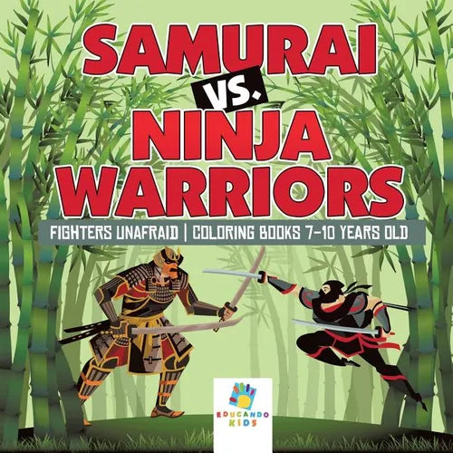 Samurai vs. Ninja Warriors Fighters Unafraid Coloring Books 7-10 Years Old - Paperback