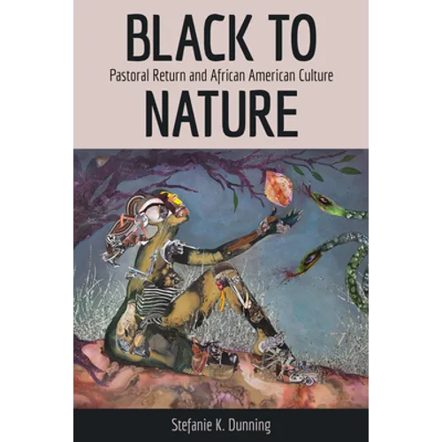 Black to Nature: Pastoral Return and African American Culture - Hardcover
