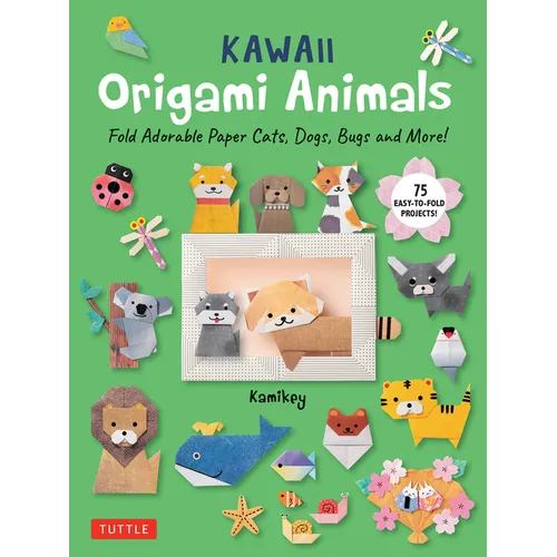 Kawaii Origami Animals: Fold Adorable Paper Cats, Dogs, Bugs and More! (75 Easy-To-Fold Projects!) - Paperback
