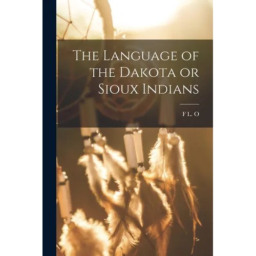 The Language of the Dakota or Sioux Indians - Paperback