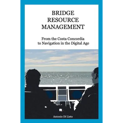 Bridge Resource Management: From the Costa Concordia to Navigation in the Digital Age - Paperback