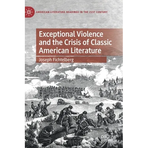 Exceptional Violence and the Crisis of Classic American Literature - Hardcover