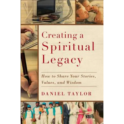 Creating a Spiritual Legacy: How to Share Your Stories, Values, and Wisdom - Paperback