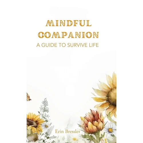 Mindful Companion: A Guide to Survive Life - Hardcover