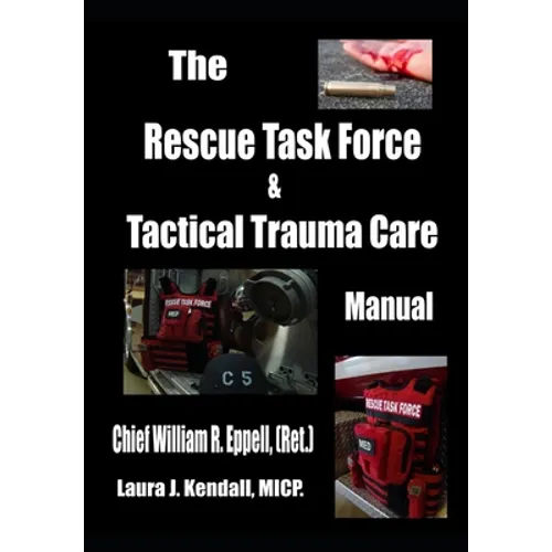The Rescue Task Force Concept & Tactical Trauma Care Manual: For First Responders - Paperback