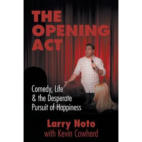 The Opening Act: Comedy, Life & the Desperate Pursuit of Happiness - Paperback