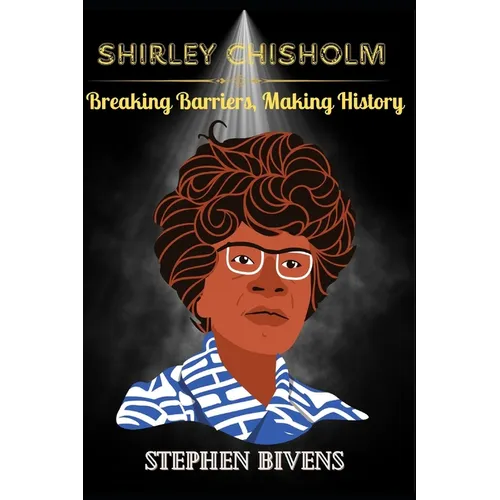 Shirley Chisholm: Breaking Barriers, Making History - Paperback