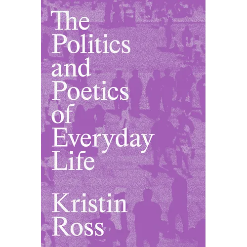 The Politics and Poetics of Everyday Life - Paperback