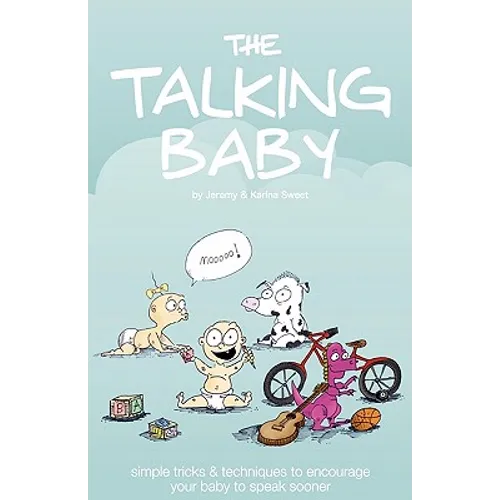 The Talking Baby: Simple Tricks And Techniques To Encourage Your Baby To Speak Sooner - Paperback
