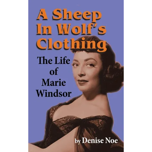 A Sheep in Wolf's Clothing (hardback): The Life of Marie Windsor - Hardcover