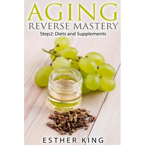 Aging Reverse Mastery Step2: Step 2: Diets and Supplements - Paperback