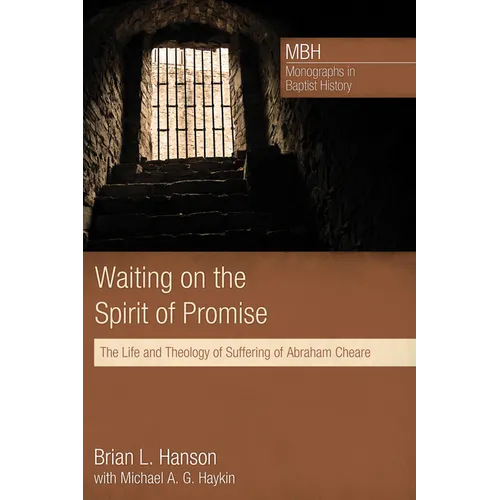 Waiting on the Spirit of Promise: The Life and Theology of Suffering of Abraham Cheare - Paperback
