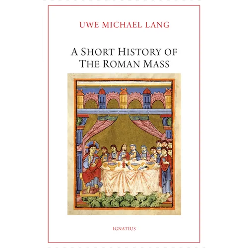 A Short History of the Roman Mass - Paperback