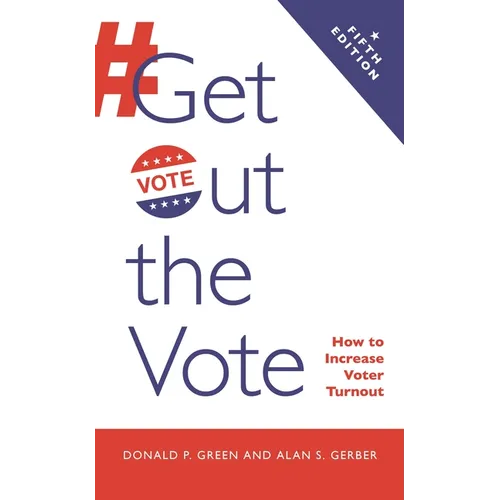 Get Out the Vote: How to Increase Voter Turnout - Hardcover